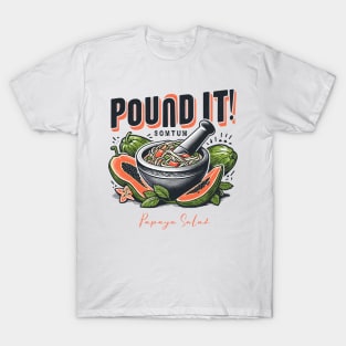 Pound It Som Tum Papaya Salad Thai Laos Asian Spicy Food T-Shirt